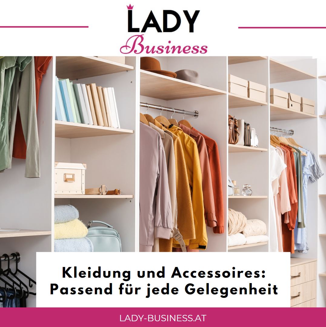 Kleidung und Accessoires Passend für jede Gelegenheit Kleidung und Accessoires Passend für jede Gelegenheit