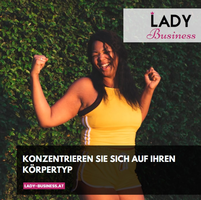 Konzentrieren Sie sich auf Ihren Körpertyp