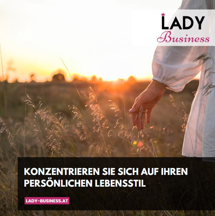 Konzentrieren Sie sich auf Ihren persönlichen Lebensstil