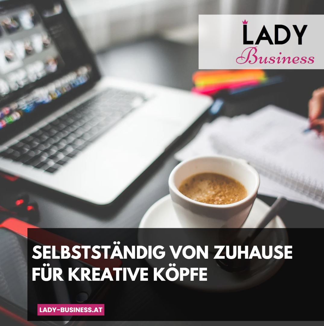 Selbstständig von Zuhause für kreative Köpfe