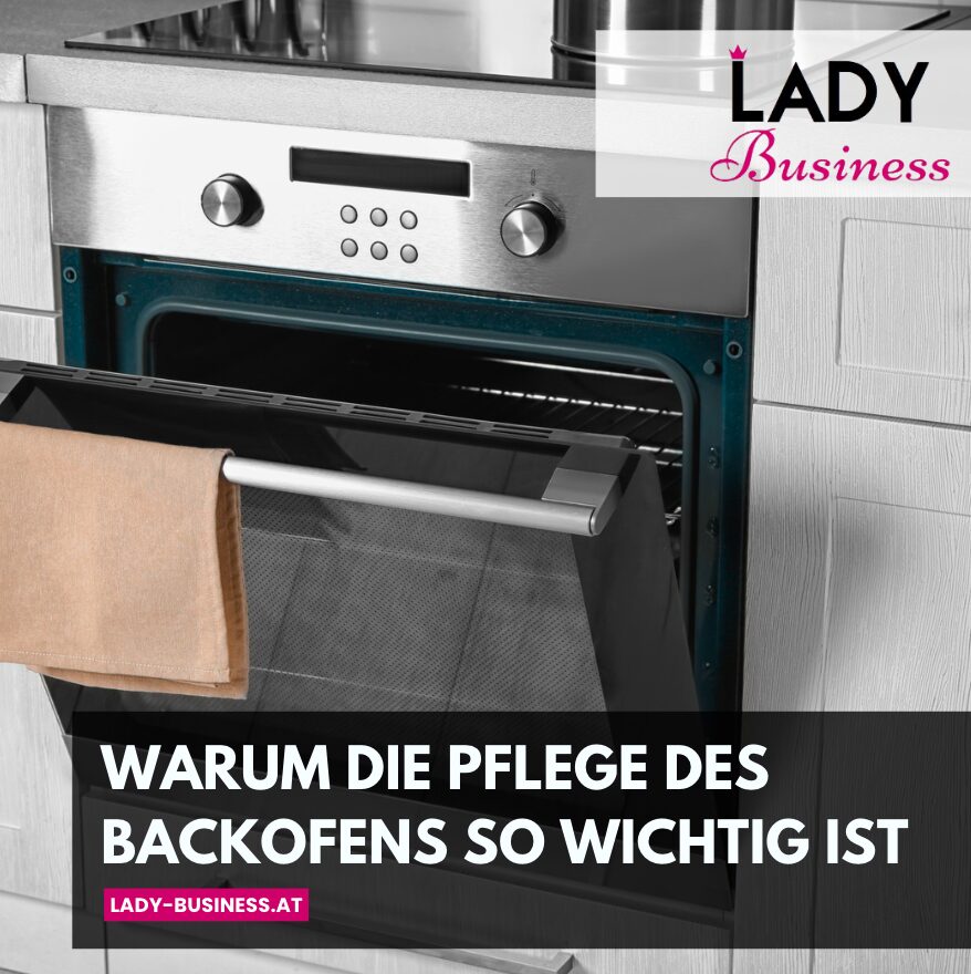 Warum die Pflege des Backofens so wichtig ist