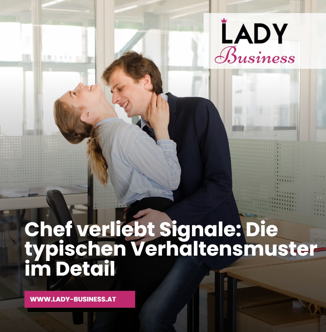 Chef verliebt Signale Die typischen Verhaltensmuster im Detail Chef verliebt Signale Die typischen Verhaltensmuster im Detail