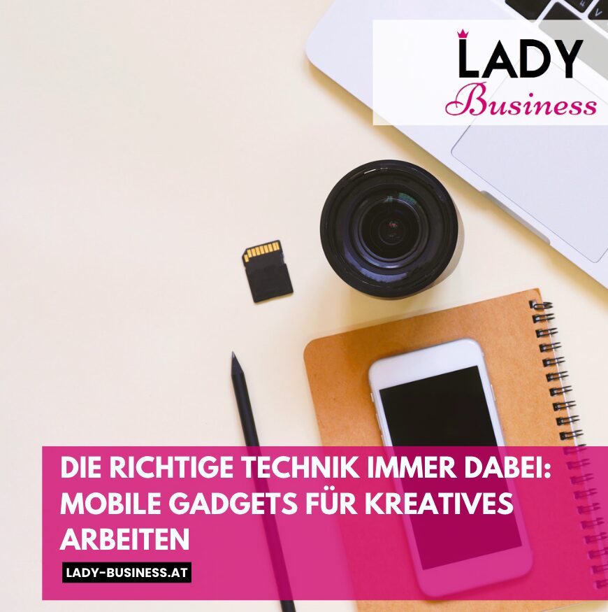 Die richtige Technik immer dabei: Mobile Gadgets für kreatives Arbeiten