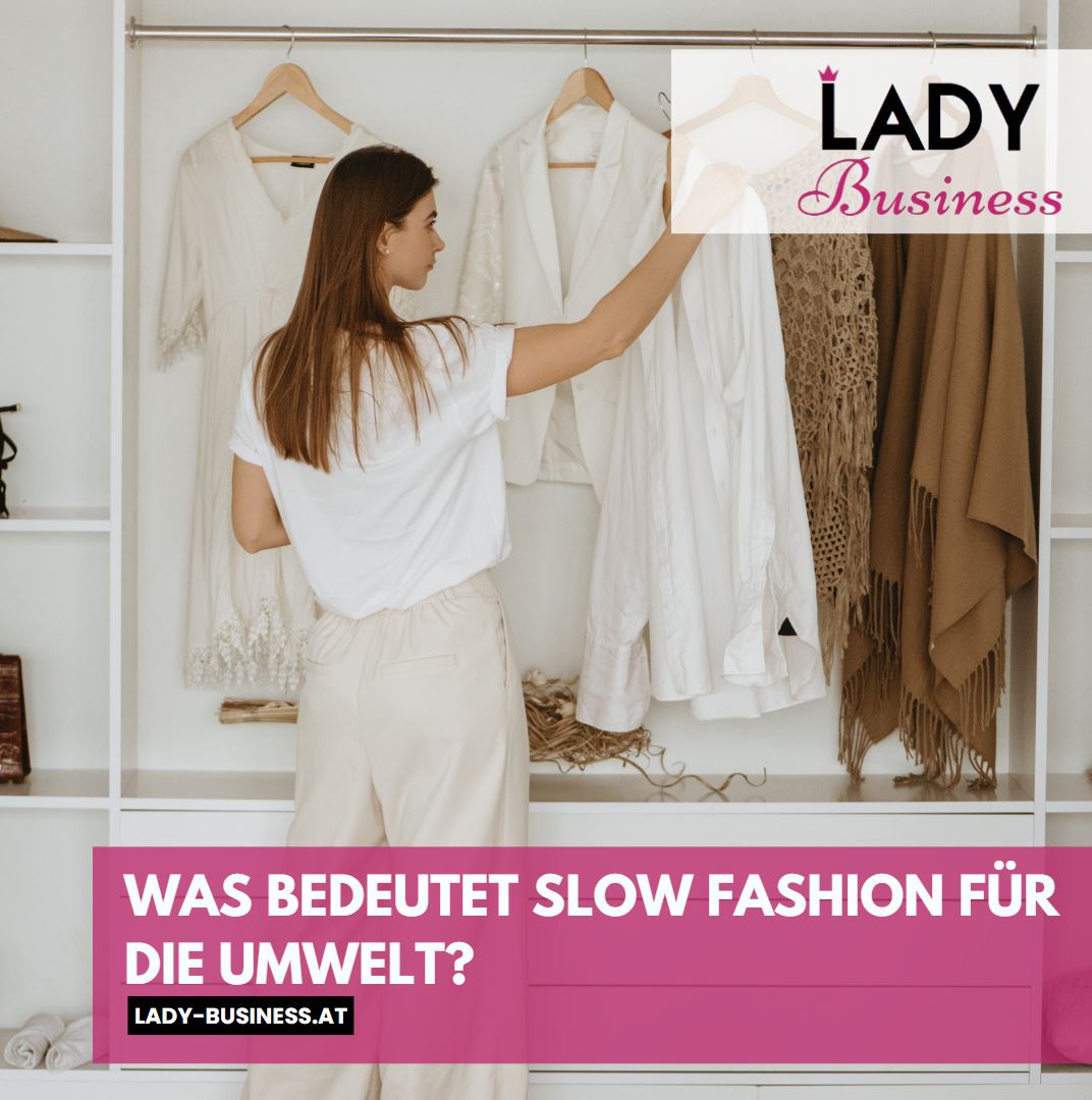 Was bedeutet Slow Fashion für die Umwelt Was bedeutet Slow Fashion für die Umwelt