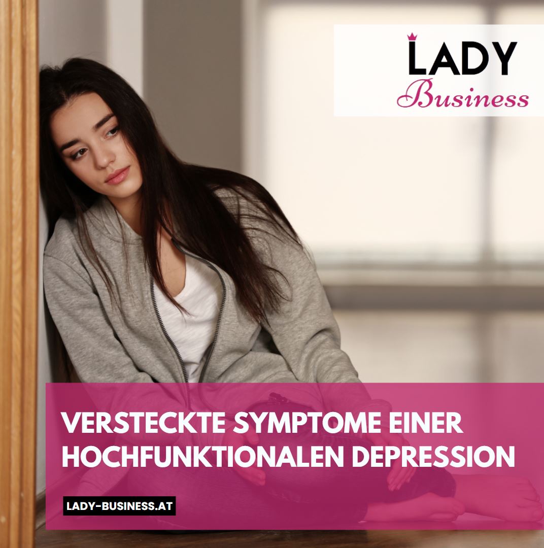 Versteckte Symptome einer hochfunktionalen Depression Versteckte Symptome einer hochfunktionalen Depression
