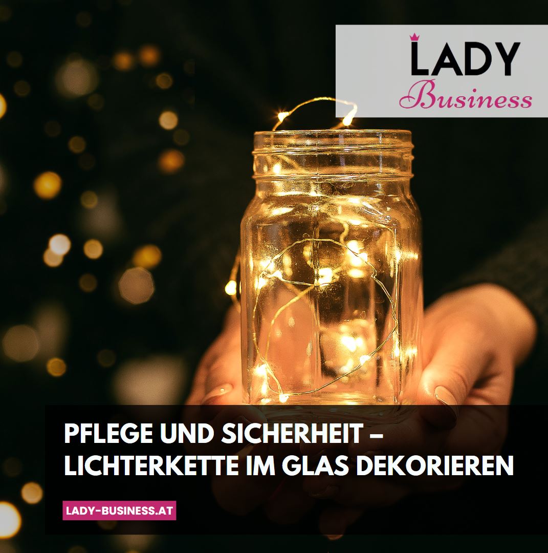 Pflege und Sicherheit –  Lichterkette im Glas dekorieren