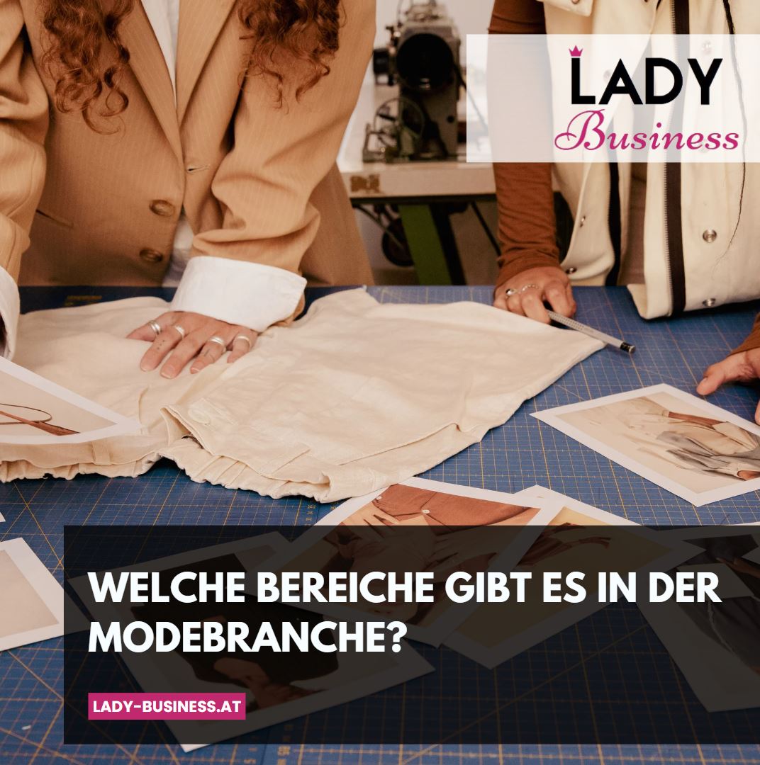 Welche Bereiche gibt es in der Modebranche Welche Bereiche gibt es in der Modebranche