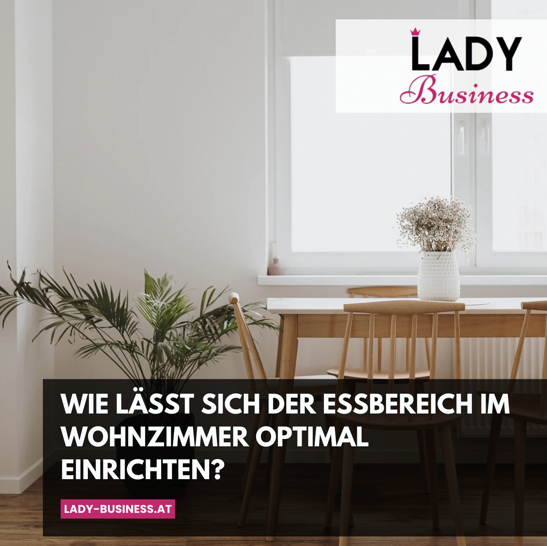 Wie lässt sich der Essbereich im Wohnzimmer optimal einrichten?