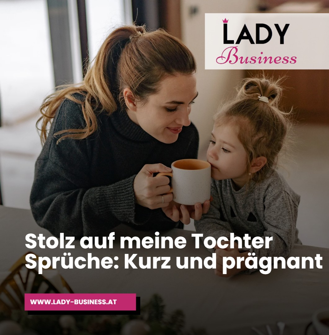 Stolz auf meine Tochter Sprüche Kurz und prägnant Stolz auf meine Tochter Sprüche Kurz und prägnant