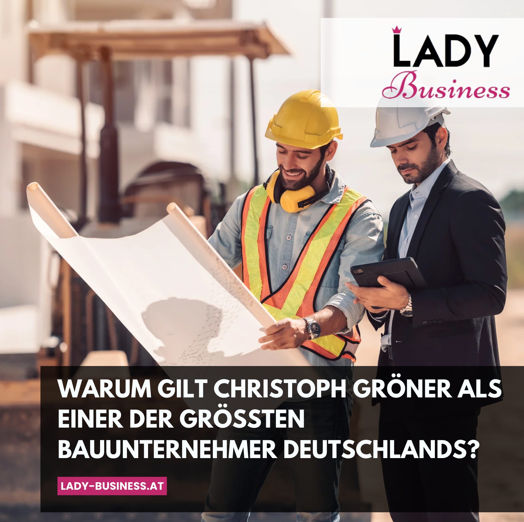 Warum gilt Christoph Gröner als einer der größten Bauunternehmer Deutschlands?