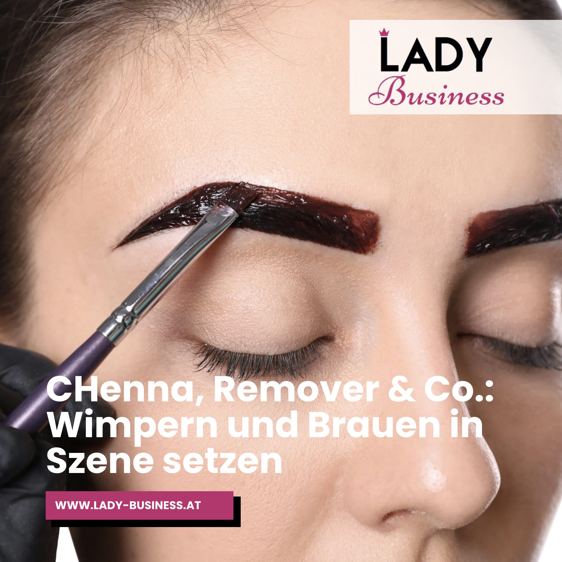 Henna, Remover & Co.: Wimpern und Brauen in Szene setzen Henna, Remover & Co.: Wimpern und Brauen in Szene setzen