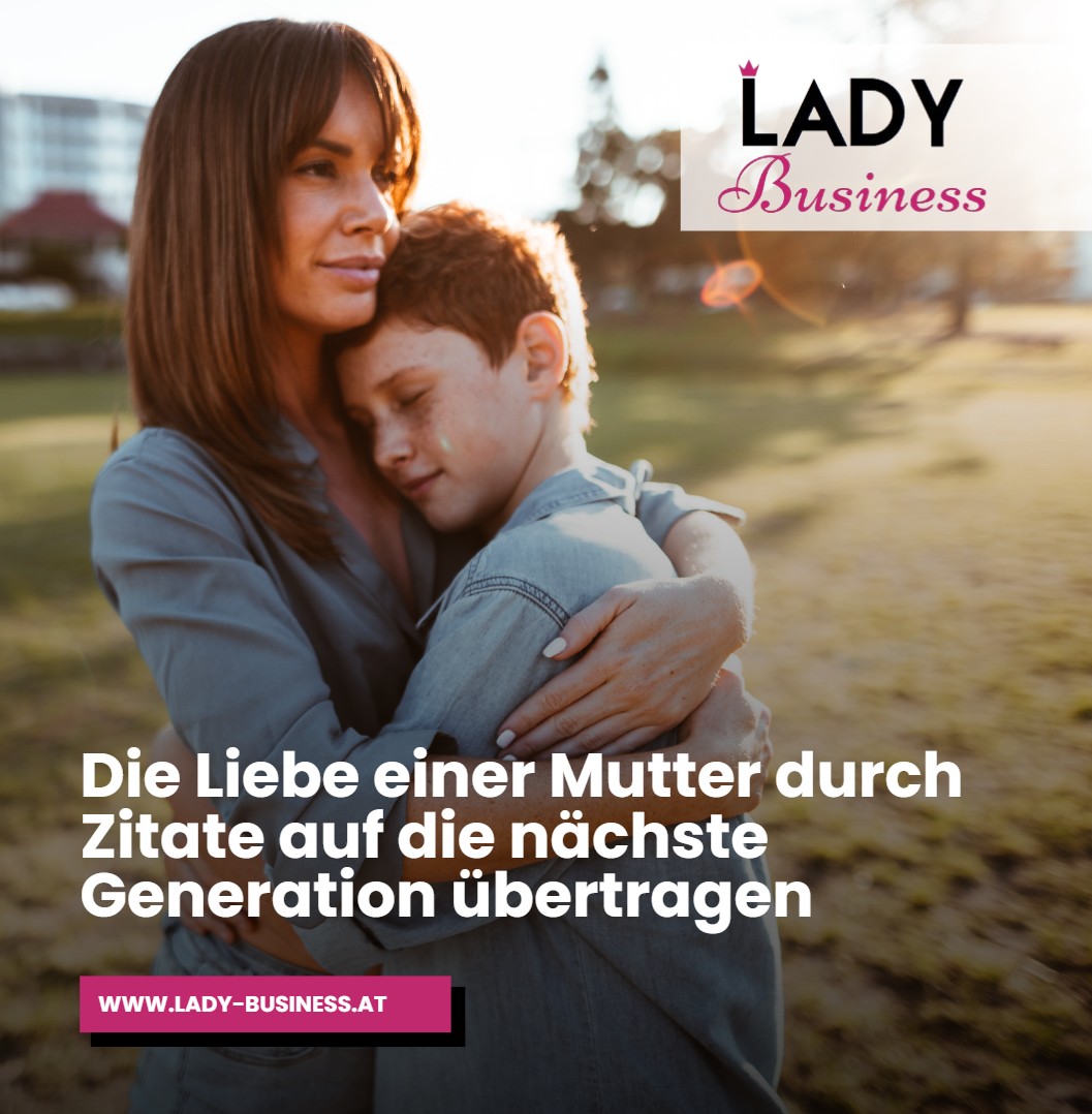 Die Liebe einer Mutter durch Zitate auf die nächste Generation übertragen Die Liebe einer Mutter durch Zitate auf die nächste Generation übertragen