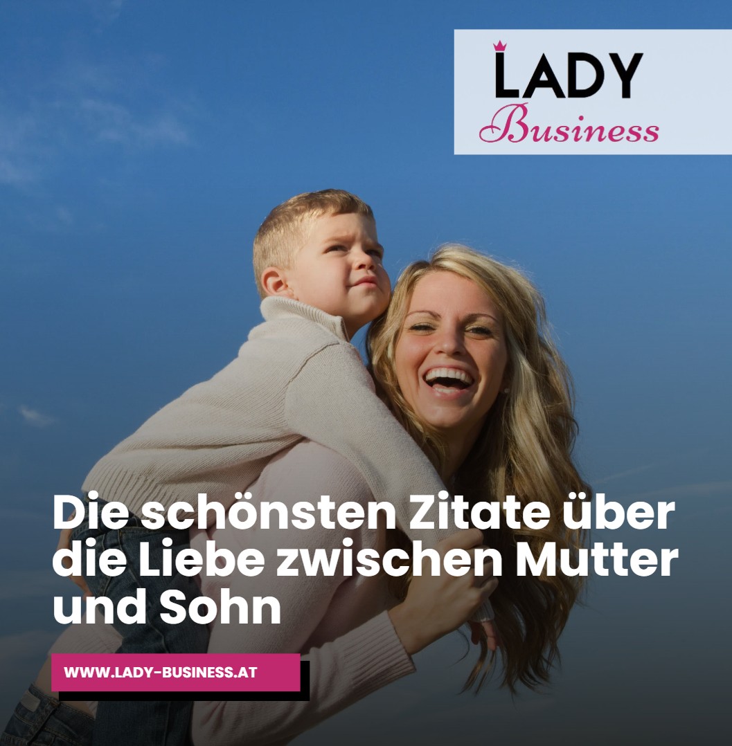 Die schönsten Zitate über die Liebe zwischen Mutter und Sohn Die schönsten Zitate über die Liebe zwischen Mutter und Sohn