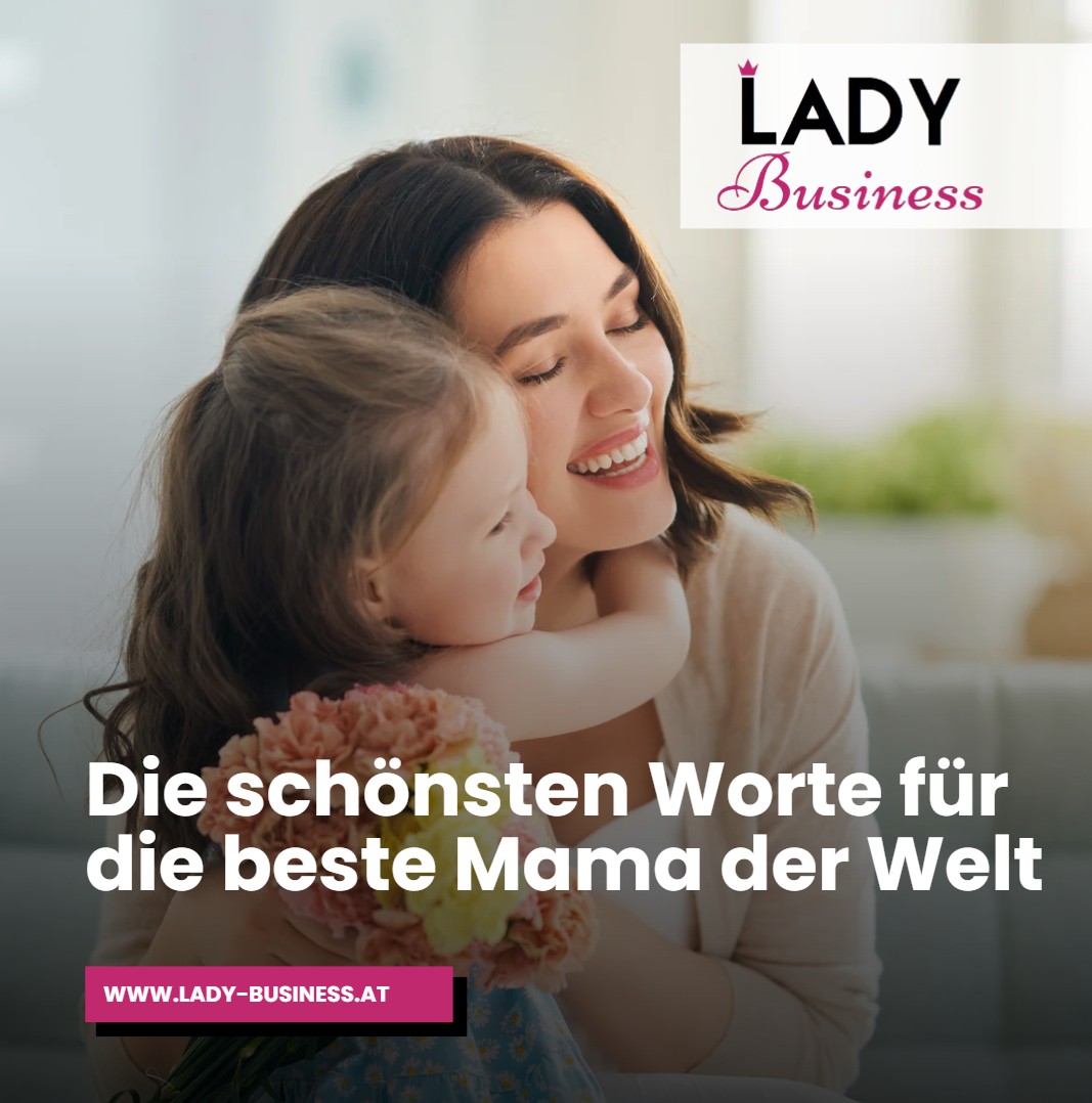 Die schönsten Worte für die beste Mama der Welt Die schönsten Worte für die beste Mama der Welt