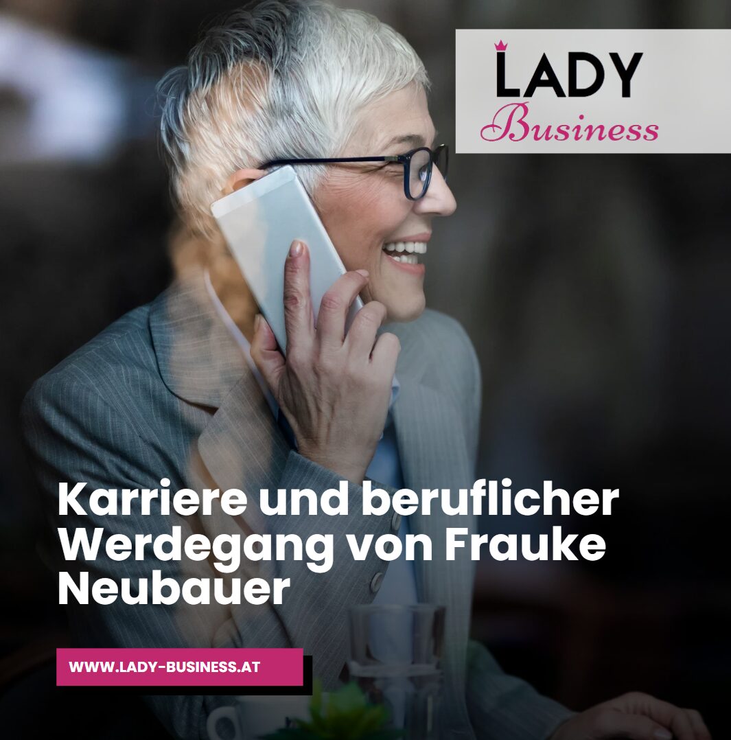 Karriere und beruflicher Werdegang von Frauke Neubauer Karriere und beruflicher Werdegang von Frauke Neubauer