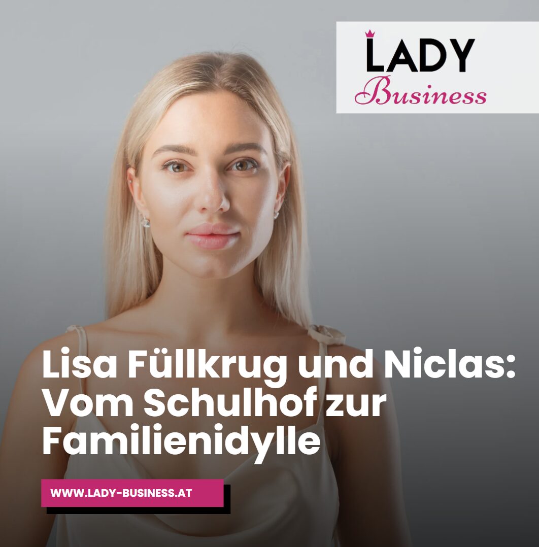 Lisa Füllkrug und Niclas Vom Schulhof zur Familienidylle Lisa Füllkrug und Niclas Vom Schulhof zur Familienidylle
