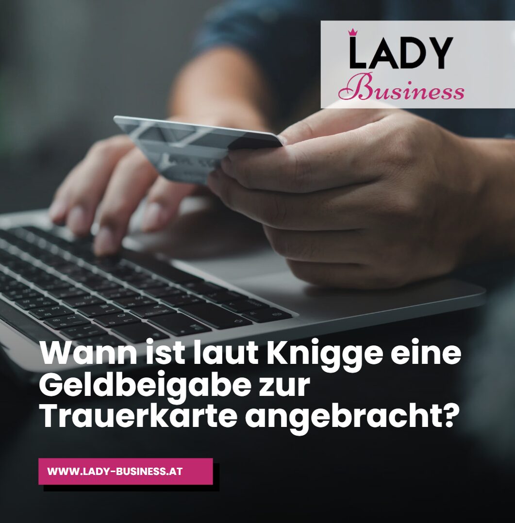 Wann ist laut Knigge eine Geldbeigabe zur Trauerkarte angebracht Wann ist laut Knigge eine Geldbeigabe zur Trauerkarte angebracht