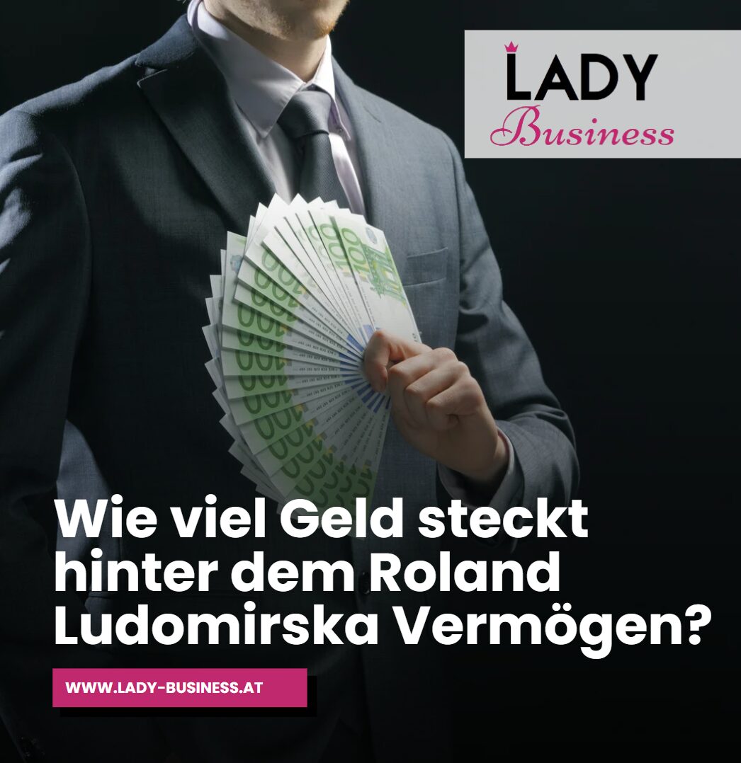 Wie viel Geld steckt hinter dem Roland Ludomirska Vermögen Wie viel Geld steckt hinter dem Roland Ludomirska Vermögen