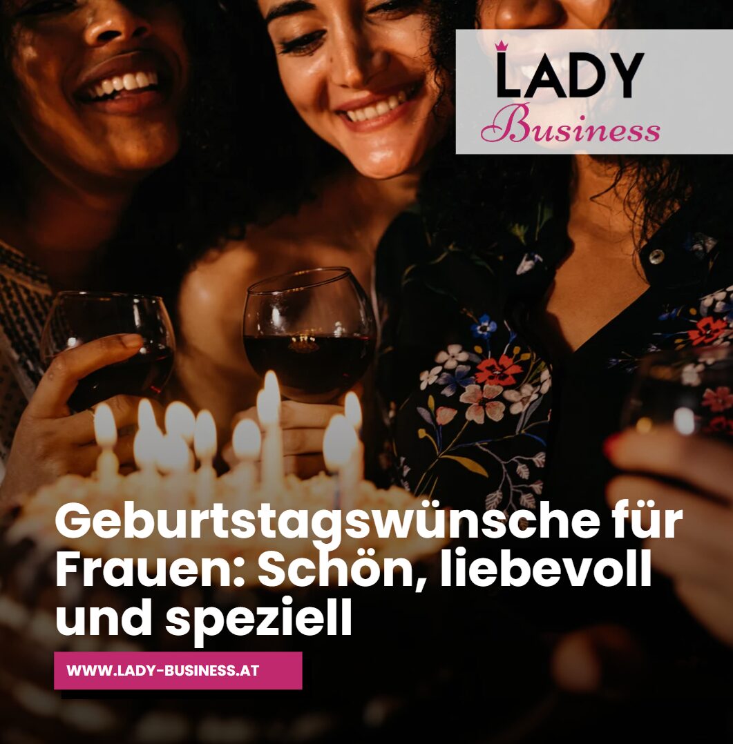 Geburtstagswünsche für Frauen Schön, liebevoll und speziell
