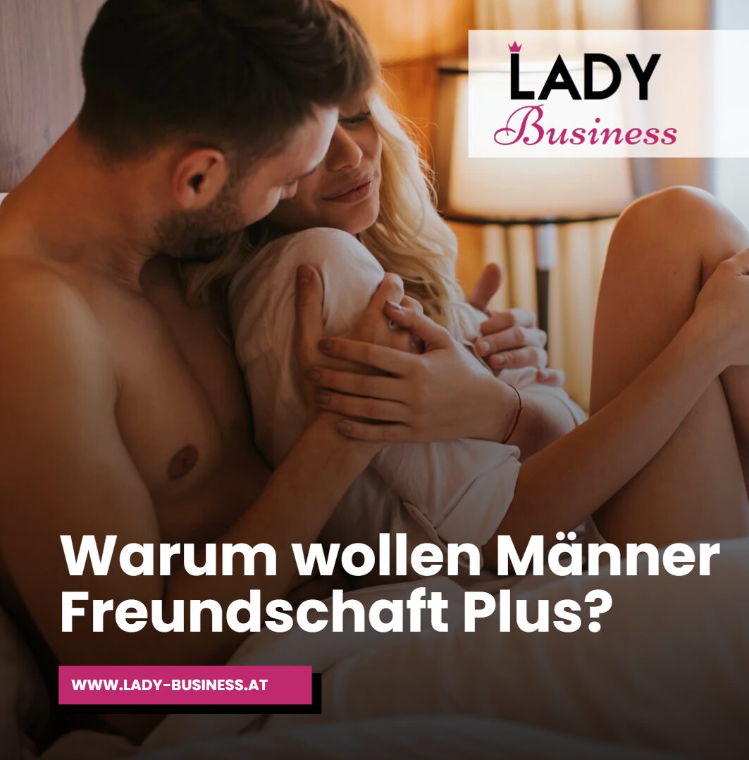 Warum wollen Männer Freundschaft Plus Warum wollen Männer Freundschaft Plus
