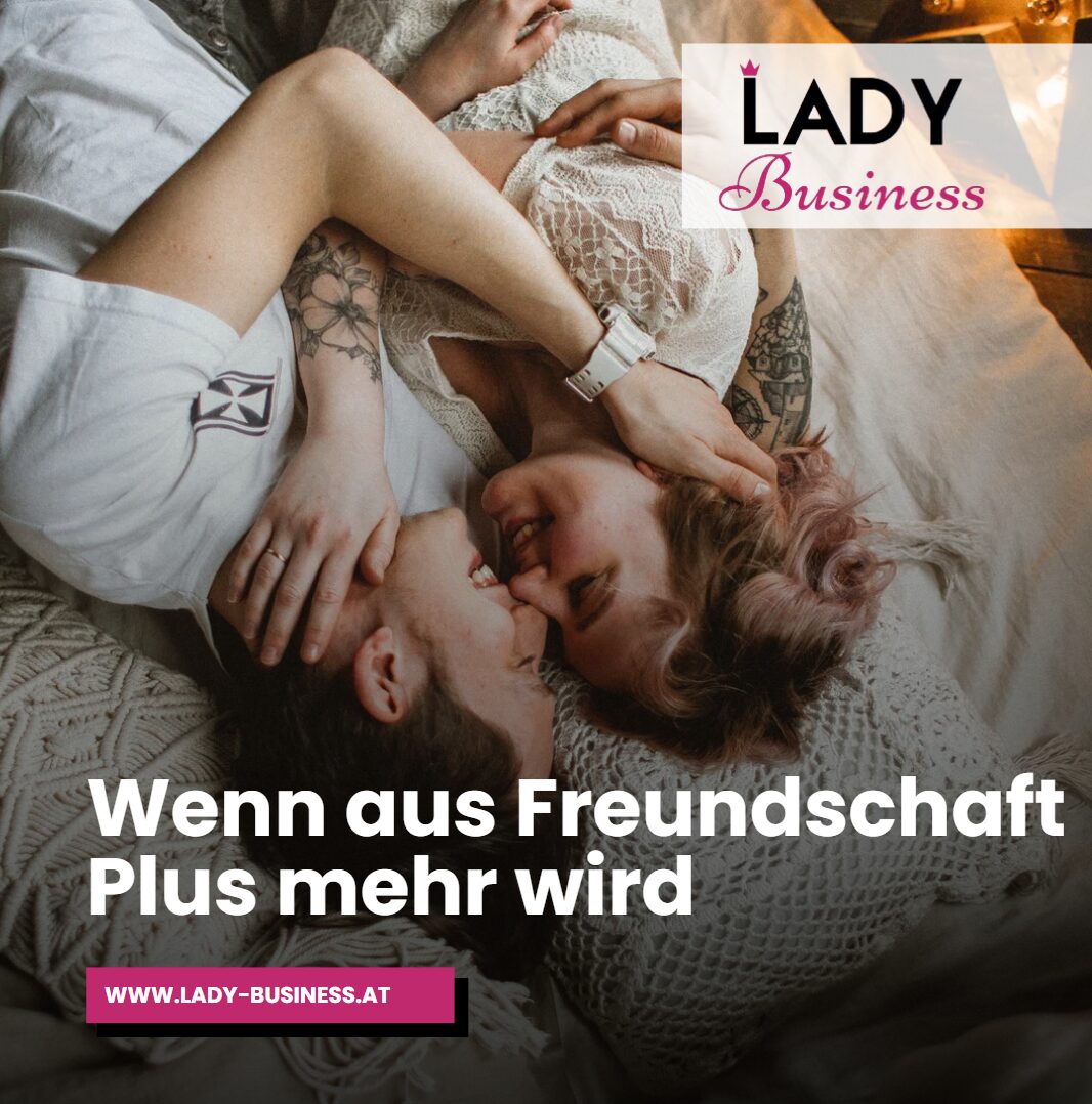 Wenn aus Freundschaft Plus mehr wird Wenn aus Freundschaft Plus mehr wird
