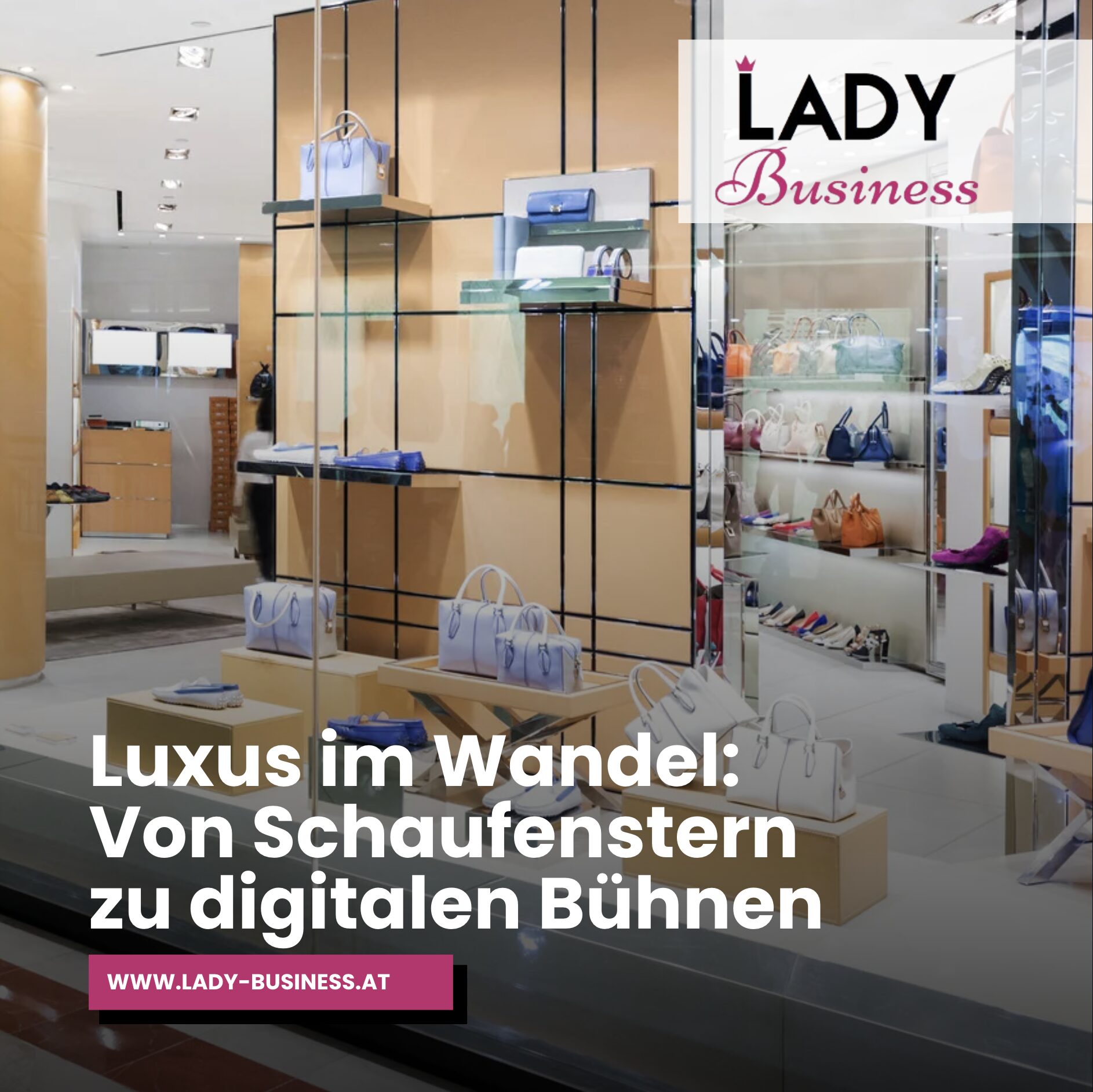 Luxus im Wandel: Von Schaufenstern zu digitalen Bühnen