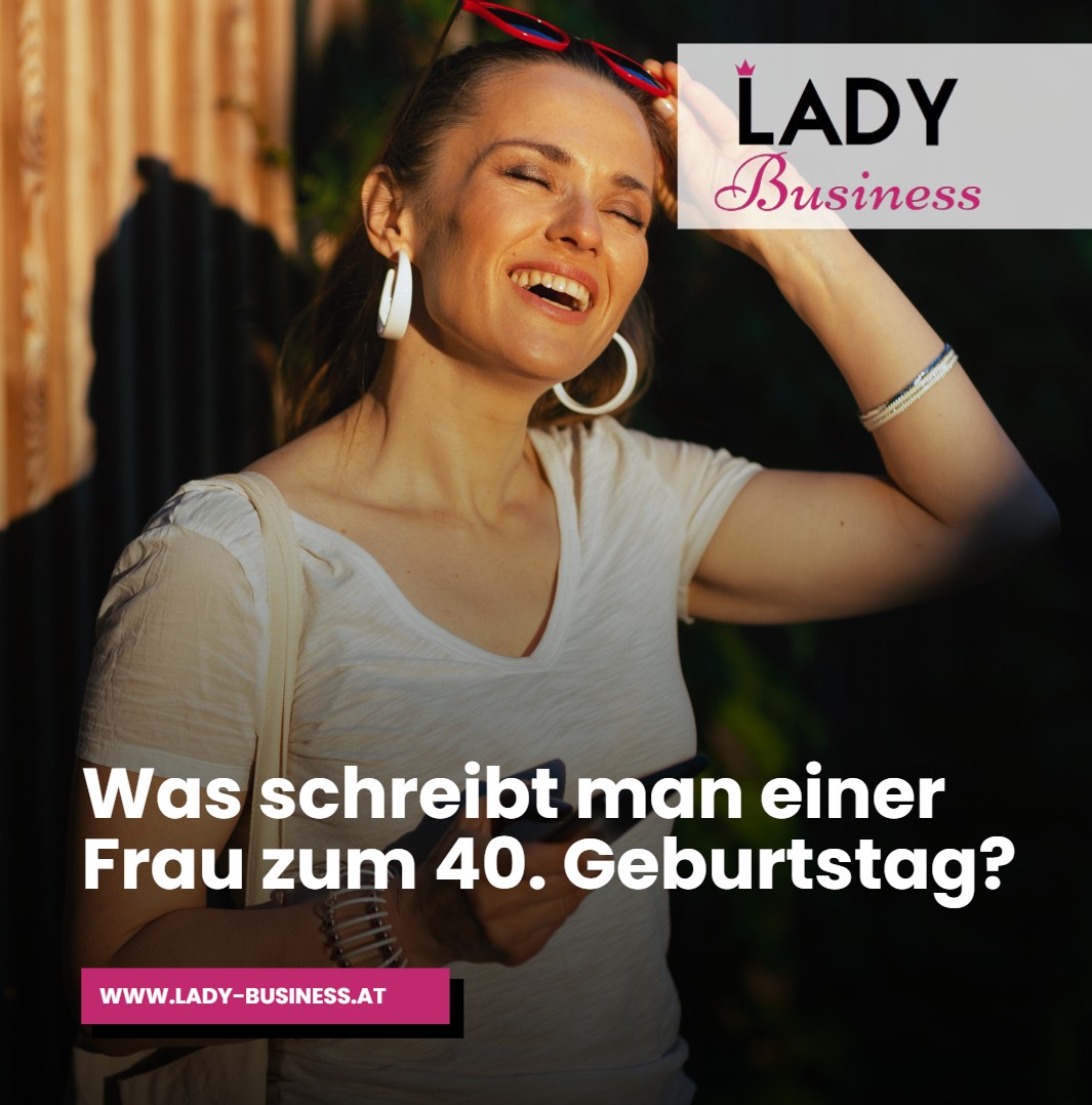Was schreibt man einer Frau zum 40. Geburtstag Was schreibt man einer Frau zum 40. Geburtstag