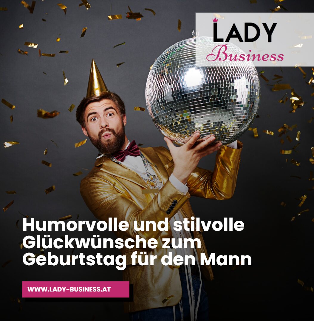 Humorvolle und stilvolle Glückwünsche zum Geburtstag für den Mann