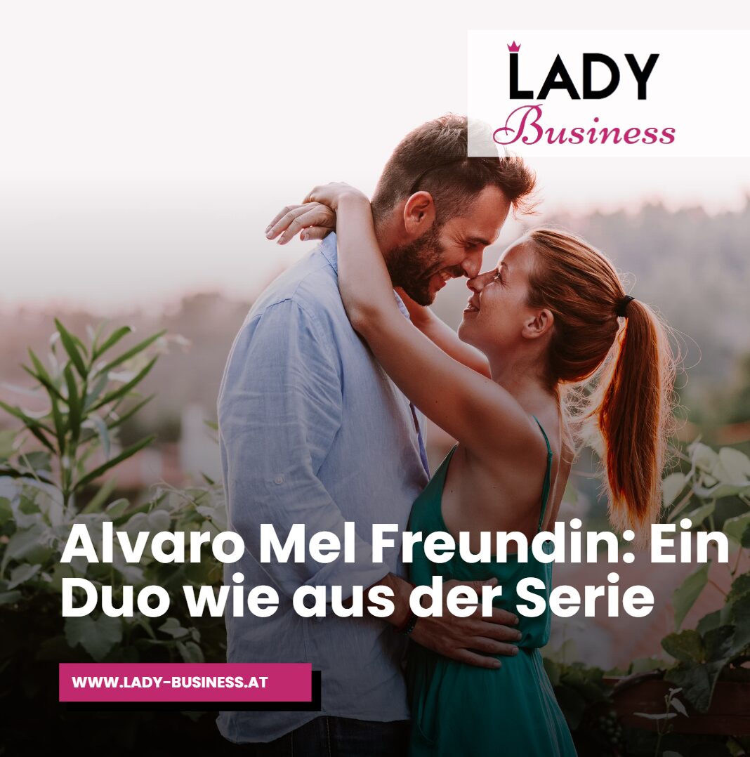 Alvaro Mel Freundin Ein Duo wie aus der Serie Alvaro Mel Freundin Ein Duo wie aus der Serie