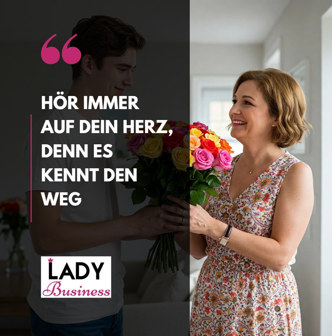 Hör immer auf dein Herz, denn es kennt den We Hör immer auf dein Herz, denn es kennt den We