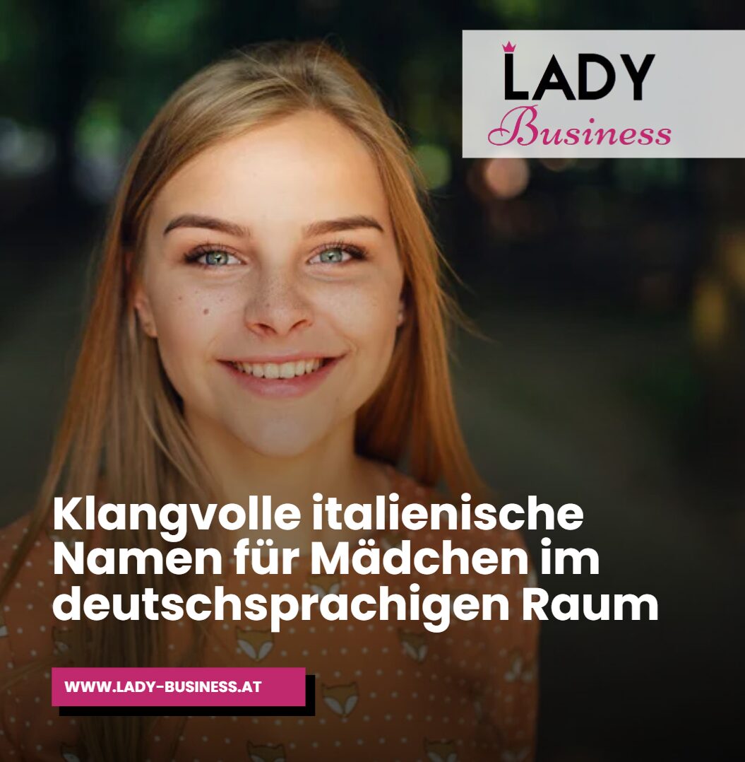 Klangvolle italienische Namen für Mädchen im deutschsprachigen Raum Klangvolle italienische Namen für Mädchen im deutschsprachigen Raum