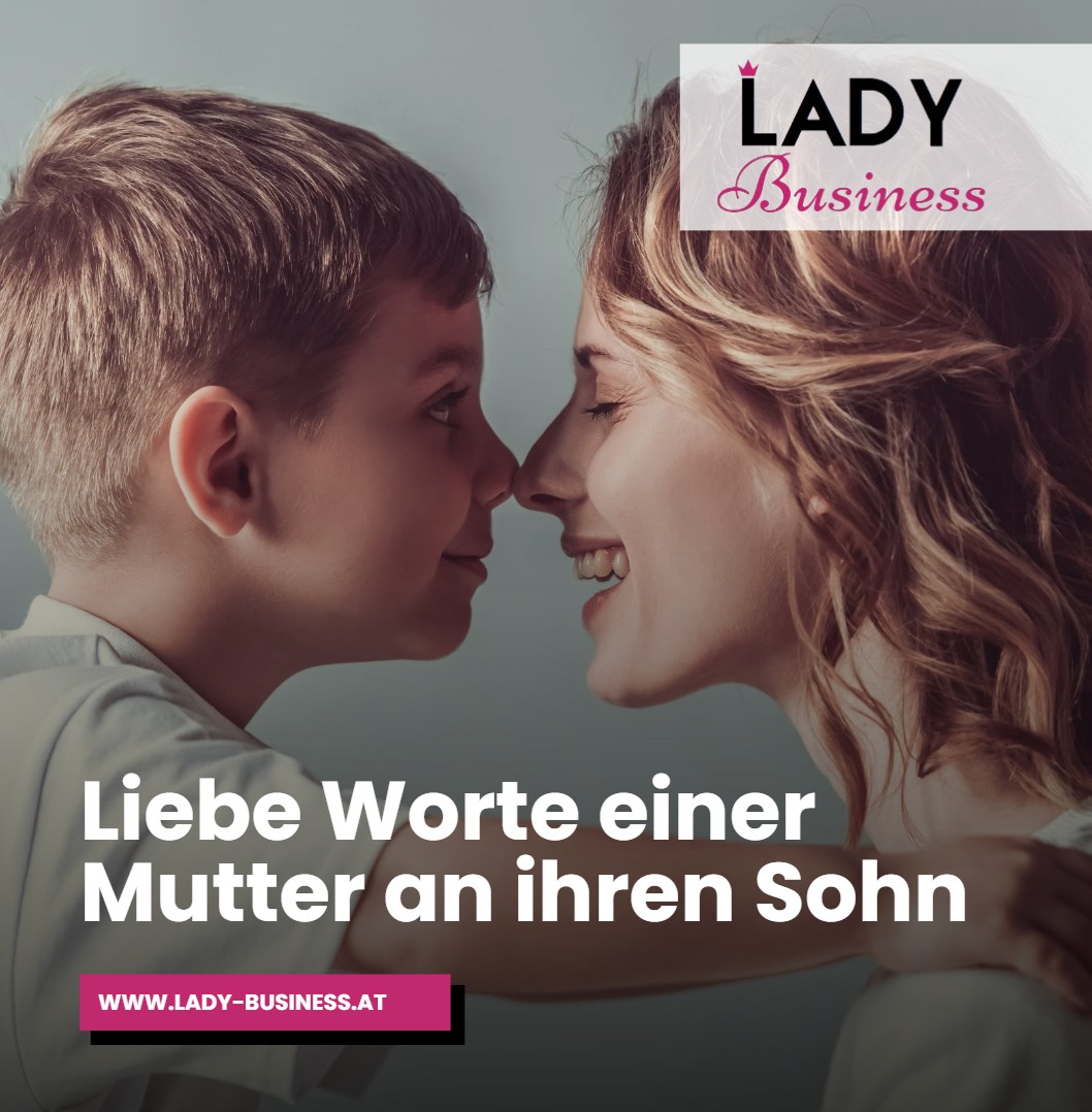 Liebe Worte einer Mutter an ihren Sohn Liebe Worte einer Mutter an ihren Sohn