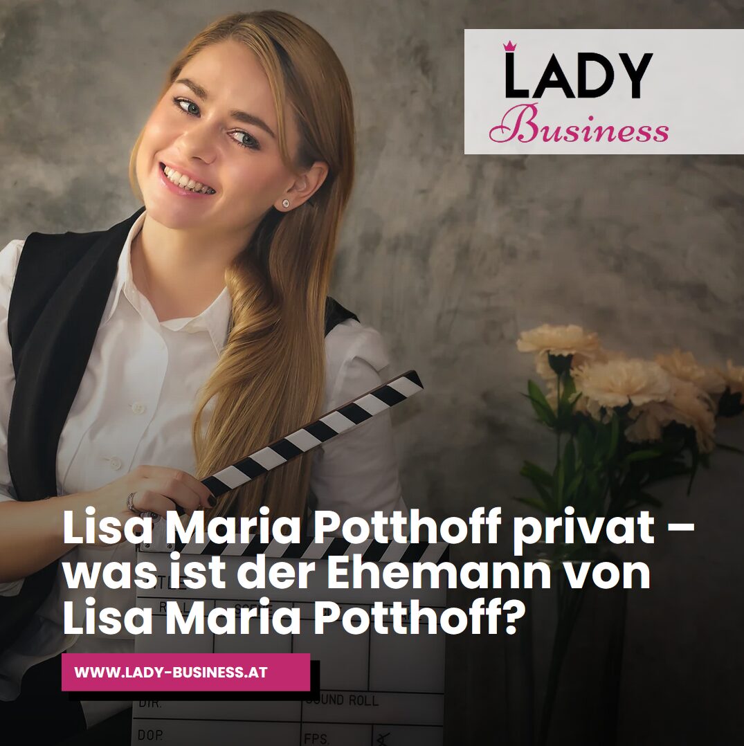 Lisa Maria Potthoff privat – was ist der Ehemann von Lisa Maria Potthoff Lisa Maria Potthoff privat – was ist der Ehemann von Lisa Maria Potthoff