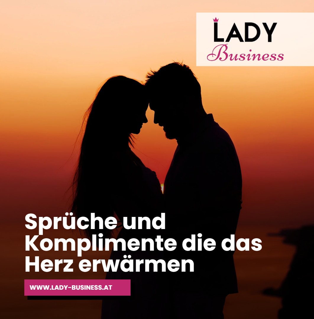 Sprüche und Komplimente die das Herz erwärmen Sprüche und Komplimente die das Herz erwärmen