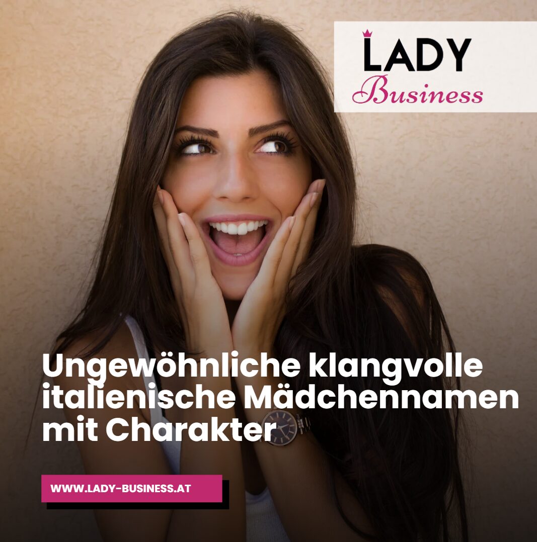 Ungewöhnliche klangvolle italienische Mädchennamen mit Charakter Ungewöhnliche klangvolle italienische Mädchennamen mit Charakter