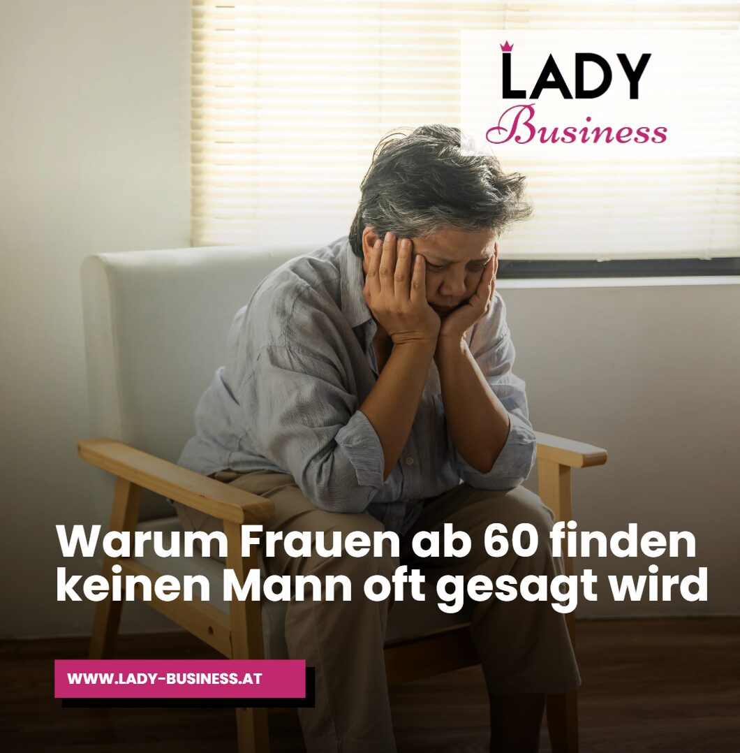 Warum Frauen ab 60 finden keinen Mann oft gesagt wird