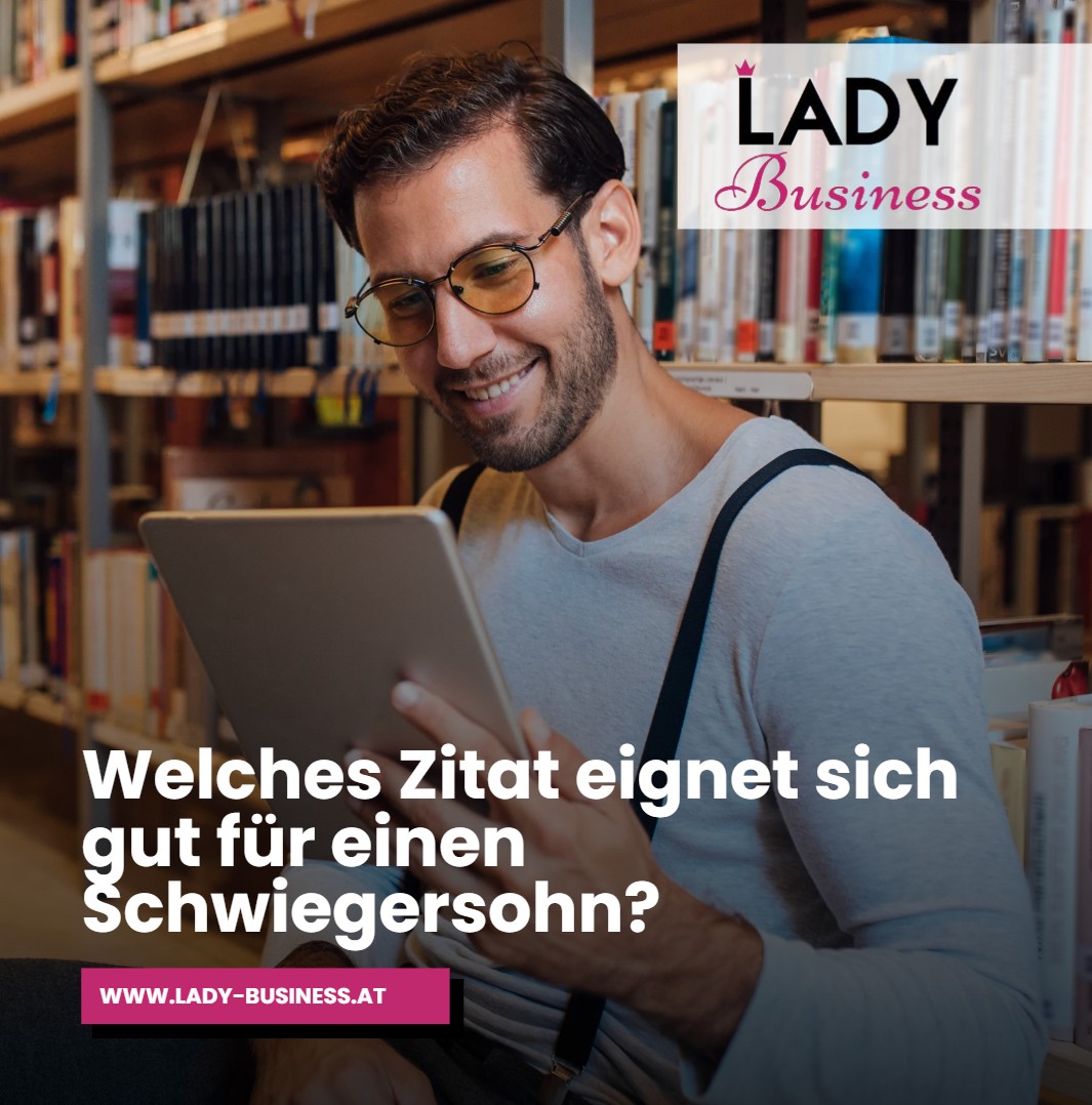 Welches Zitat eignet sich gut für einen Schwiegersohn Welches Zitat eignet sich gut für einen Schwiegersohn