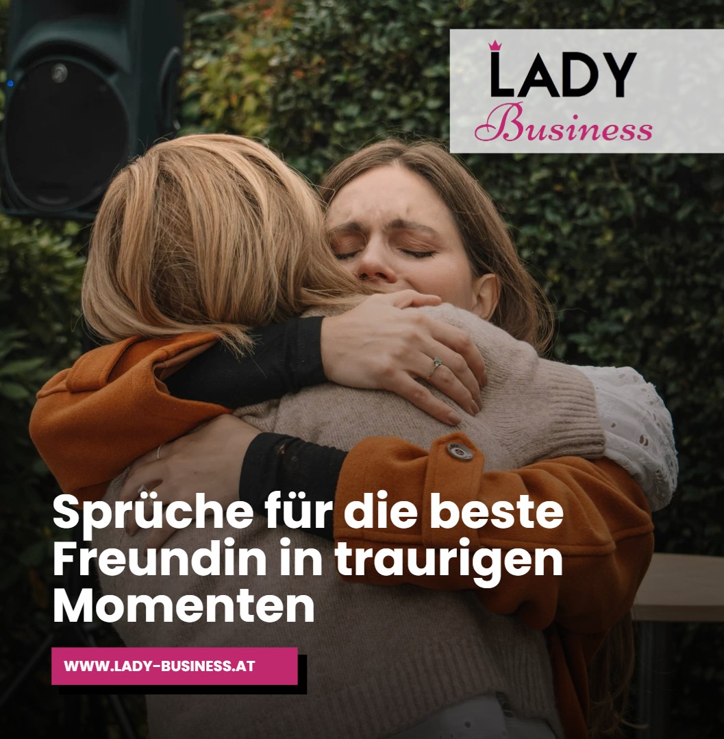 Sprüche für die beste Freundin in traurigen Momenten Sprüche für die beste Freundin in traurigen Momenten