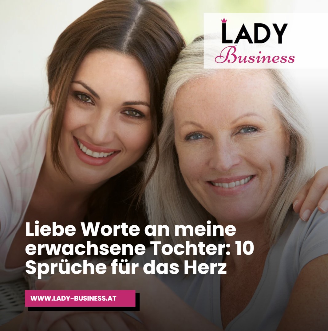 Liebe Worte an meine erwachsene Tochter 10 Sprüche für das Herz Liebe Worte an meine erwachsene Tochter 10 Sprüche für das Herz