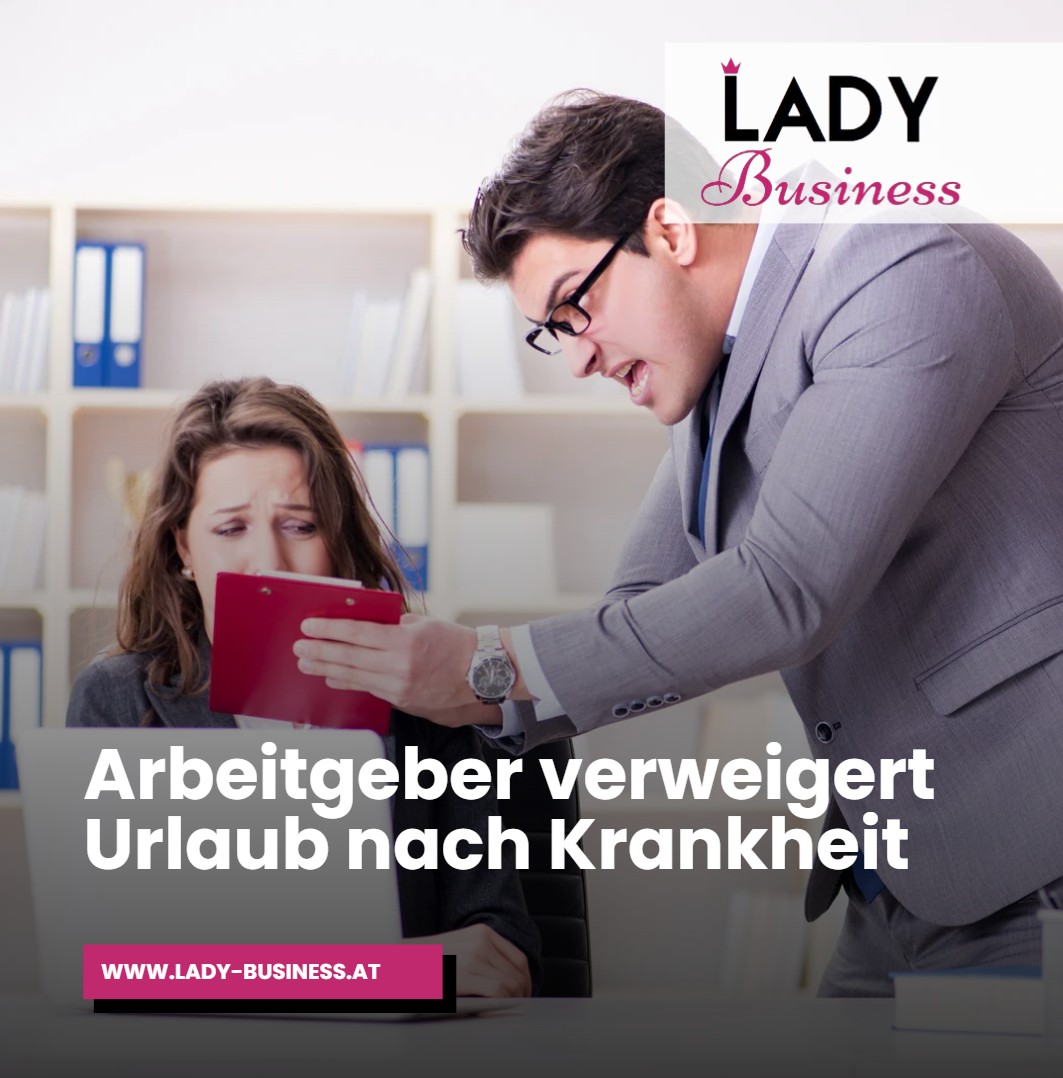 Arbeitgeber verweigert Urlaub nach Krankheit Arbeitgeber verweigert Urlaub nach Krankheit