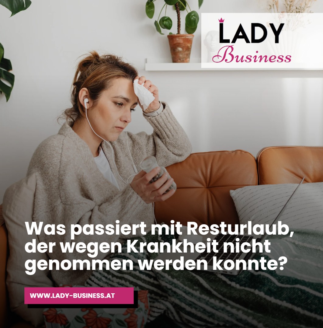 Was passiert mit Resturlaub, der wegen Krankheit nicht genommen werden konnte Was passiert mit Resturlaub, der wegen Krankheit nicht genommen werden konnte