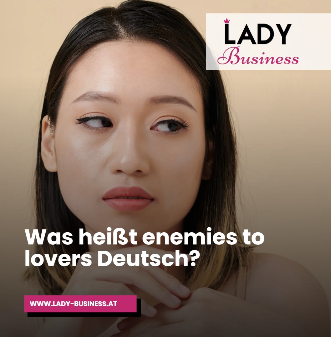 Was heißt enemies to lovers Deutsch Was heißt enemies to lovers Deutsch