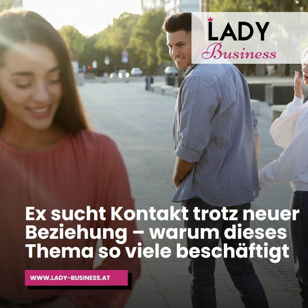 Ex sucht Kontakt trotz neuer Beziehung – warum dieses Thema so viele beschäftigt Ex sucht Kontakt trotz neuer Beziehung – warum dieses Thema so viele beschäftigt