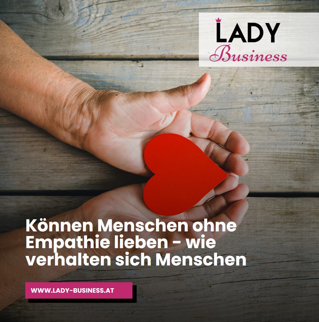 Können Menschen ohne Empathie lieben - wie verhalten sich Menschen Können Menschen ohne Empathie lieben - wie verhalten sich Menschen