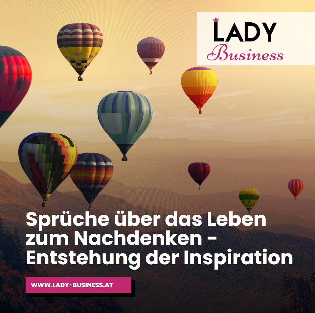 Sprüche über das Leben zum Nachdenken - Entstehung der Inspiration Sprüche über das Leben zum Nachdenken - Entstehung der Inspiration