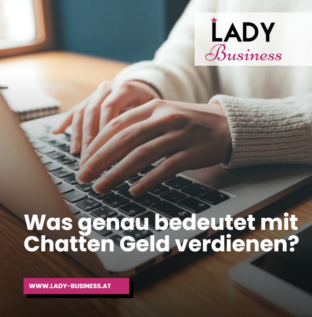 Was genau bedeutet mit Chatten Geld verdienen Was genau bedeutet mit Chatten Geld verdienen