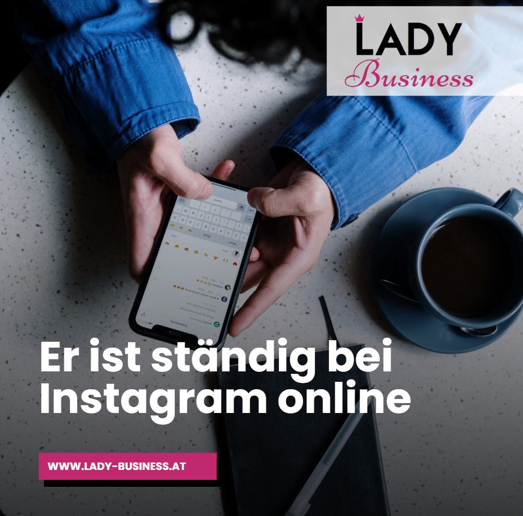 Er ist ständig bei Instagram online Er ist ständig bei Instagram online