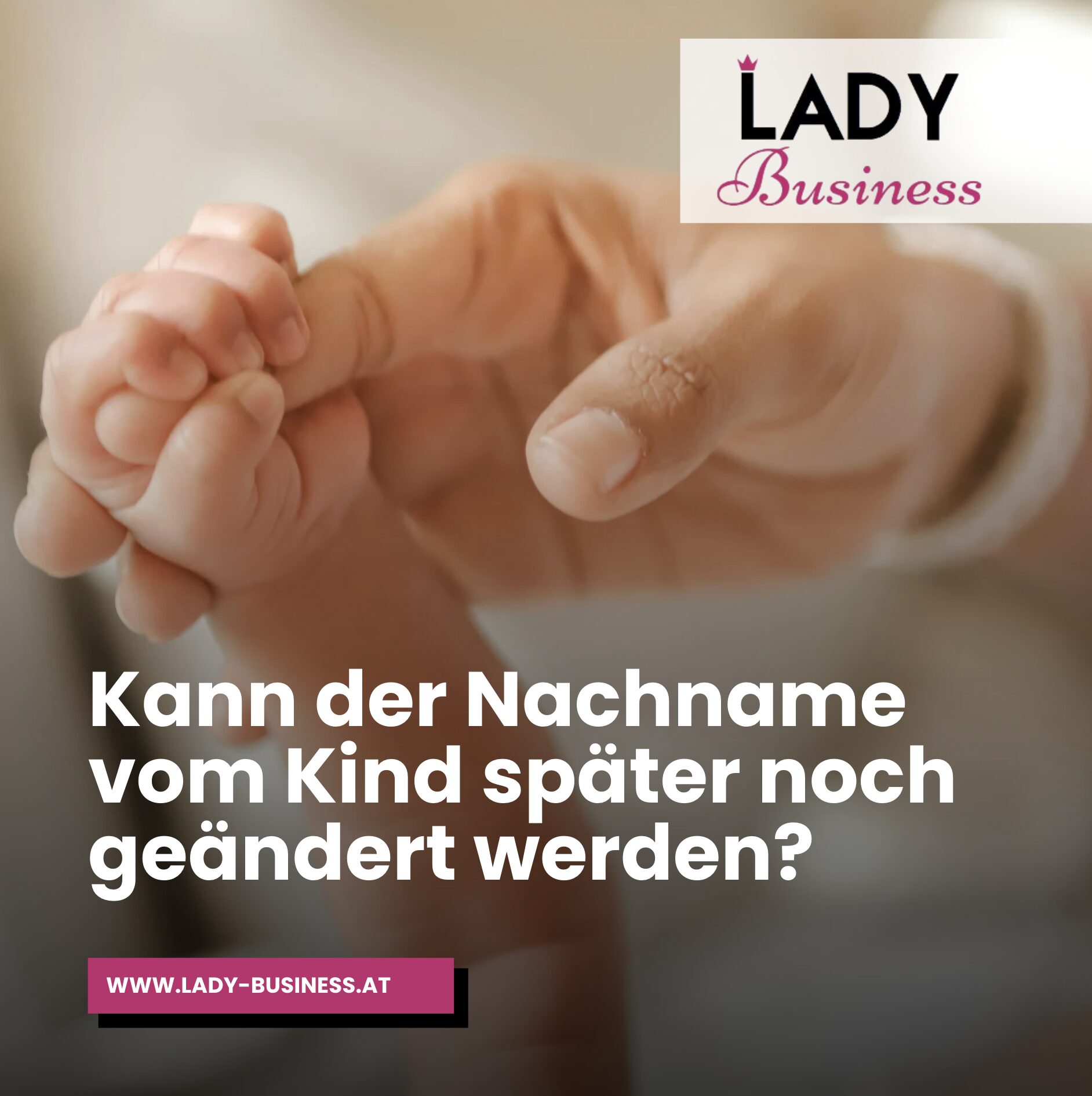 Kann der Nachname vom Kind später noch geändert werden? Kann der Nachname vom Kind später noch geändert werden?