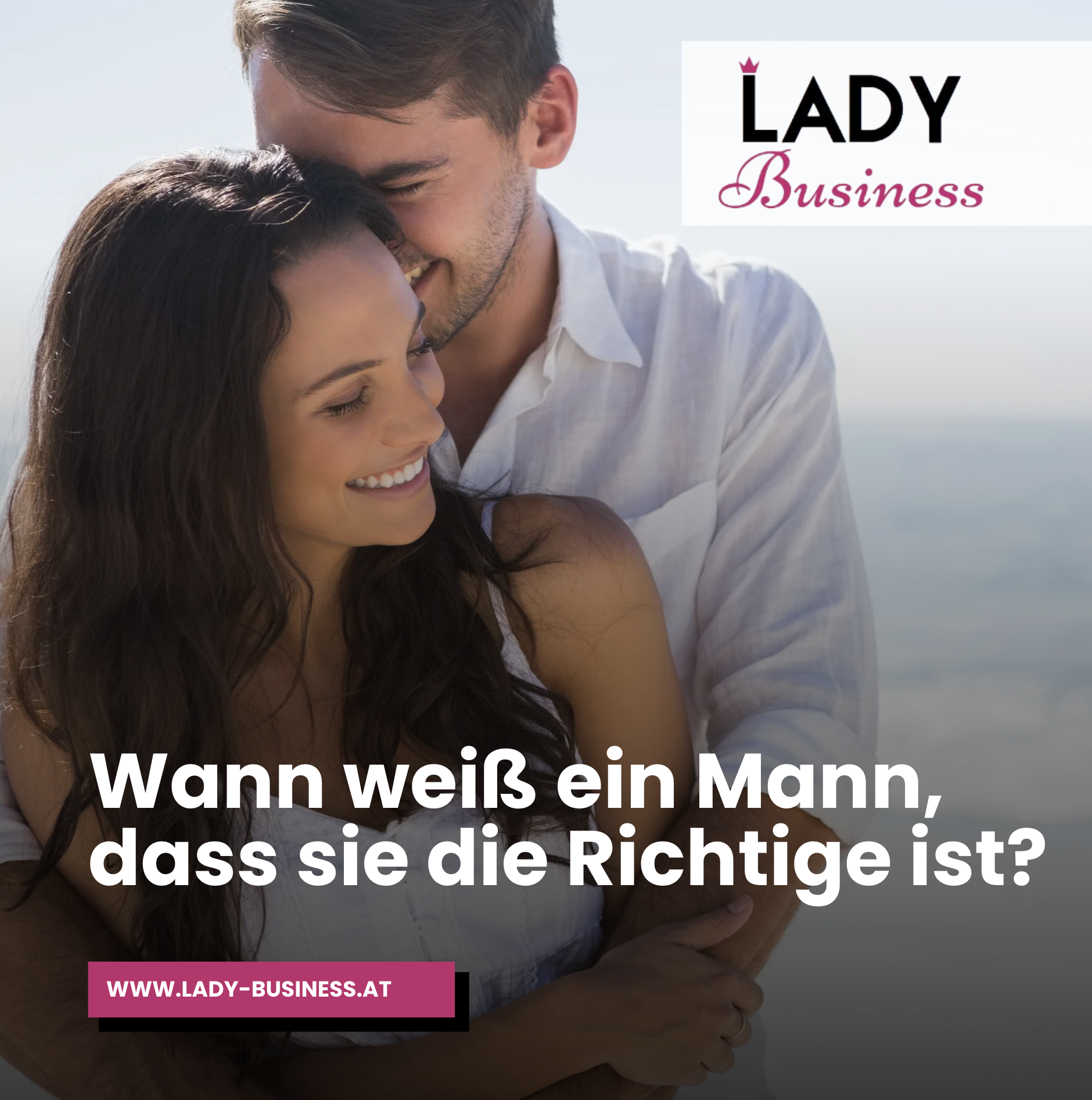 Wann weiß ein Mann, dass sie die Richtige ist? Wann weiß ein Mann, dass sie die Richtige ist?