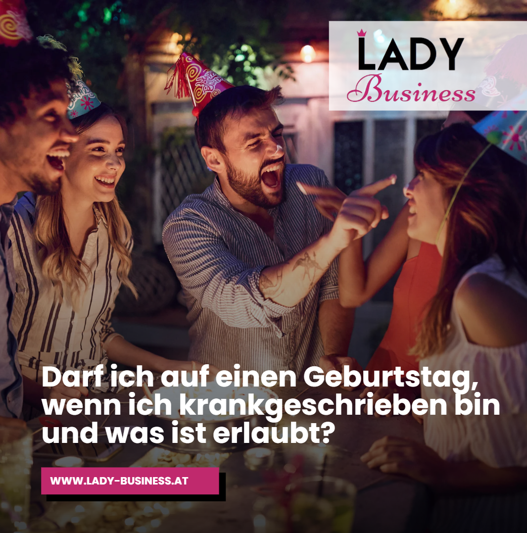 Darf ich auf einen Geburtstag, wenn ich krankgeschrieben bin und was ist erlaubt Darf ich auf einen Geburtstag, wenn ich krankgeschrieben bin und was ist erlaubt